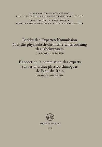 Bericht der Experten-Kommission über die physikalisch-chemische Untersuchung des Rheinwassers / Rapport de la commission des experts sur les analyses physico-chimiques de l'eau du Rhin: 1. Serie Juni 1953 bis Juni 1954 ausgearbeitet vom Sekretariat der Ko
