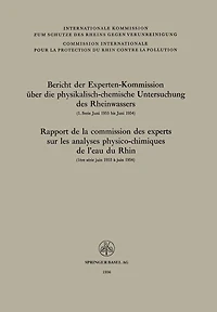 Bericht der Experten-Kommission über die physikalisch-chemische Untersuchung des Rheinwassers / Rapport de la commission des experts sur les analyses physico-chimiques de l'eau du Rhin: 1. Serie Juni 1953 bis Juni 1954 ausgearbeitet vom Sekretariat der Ko