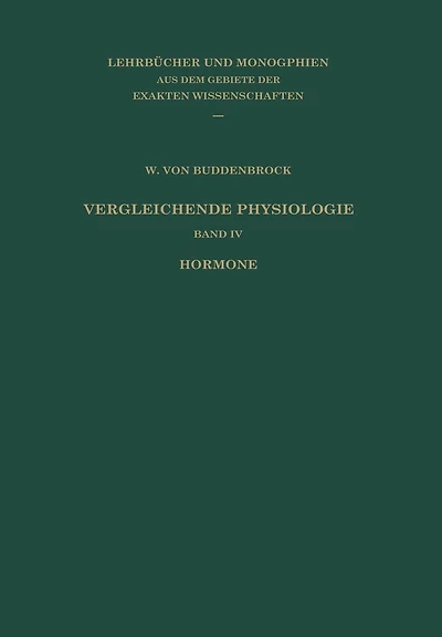 Vergleichende Physiologie: Band IV: Hormone