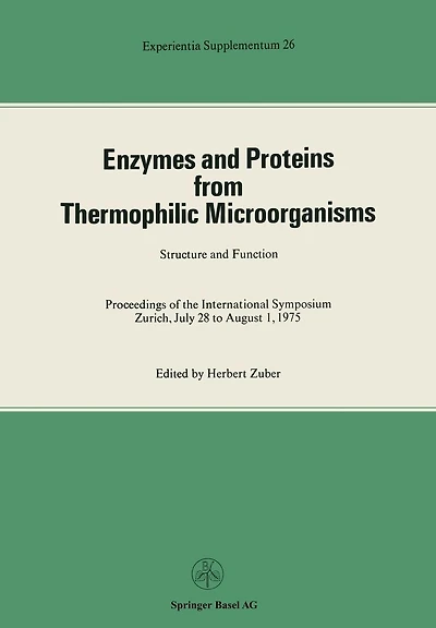Enzymes and Proteins from Thermophilic Microorganisms Structure and Function: Proceedings of the International Symposium Zürich, July 28 to August 1, 1975