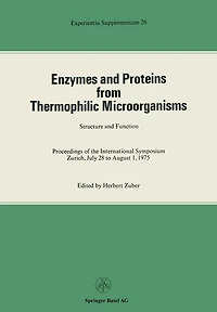 Enzymes and Proteins from Thermophilic Microorganisms Structure and Function: Proceedings of the International Symposium Zürich, July 28 to August 1, 1975