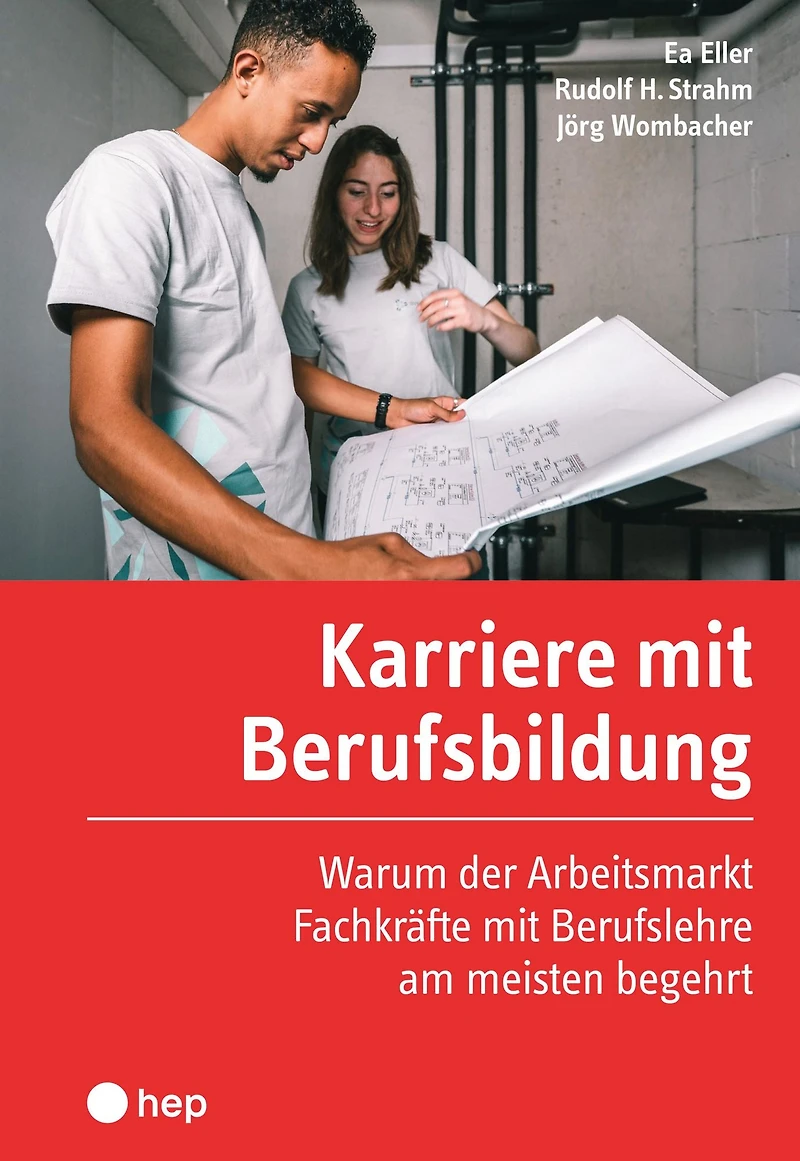 Karriere mit Berufsbildung (E-Book): Warum der Arbeitsmarkt Fachkräfte mit Berufslehre am meisten begehrt