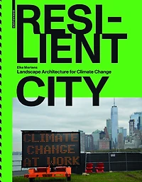 Resilient City: Landscape Architecture for Climate Change