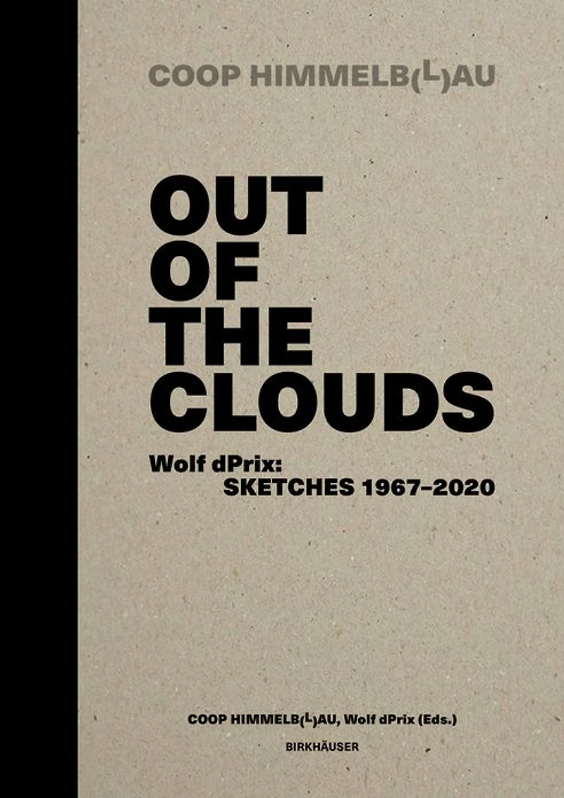 Out of the Clouds. Wolf dPrix: Sketches 1967-2020: A Selection of 1.300 Sketches out of 320 Projects