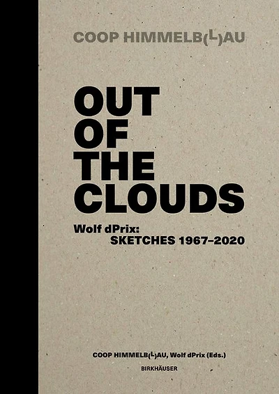 Out of the Clouds. Wolf dPrix: Sketches 1967-2020: A Selection of 1.300 Sketches out of 320 Projects