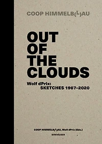 Out of the Clouds. Wolf dPrix: Sketches 1967-2020: A Selection of 1.300 Sketches out of 320 Projects