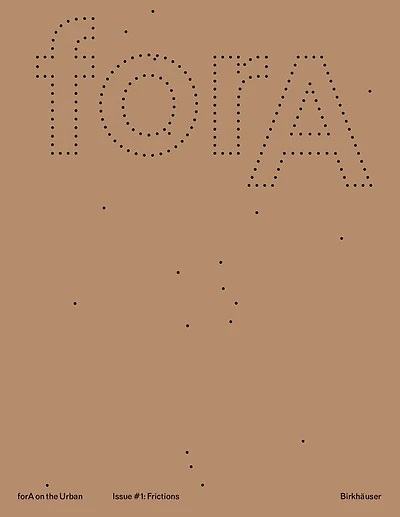 forA on the Urban Issue #1: Eleven Frictions from an Urbanized World