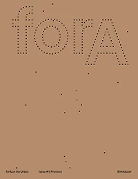 forA on the Urban Issue #1: Eleven Frictions from an Urbanized World