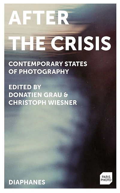 After the Crisis: Contemporary States of Photography