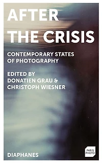 After the Crisis: Contemporary States of Photography