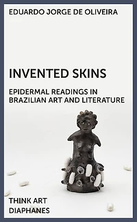 Invented Skins: Epidermal Readings in Brazilian Art and Literature