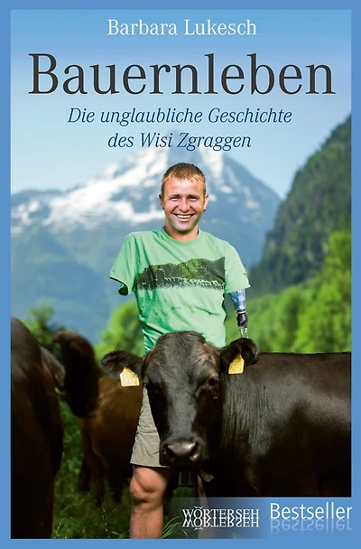 Bauernleben: Die unglaubliche Geschichte des Wisi Zgraggen