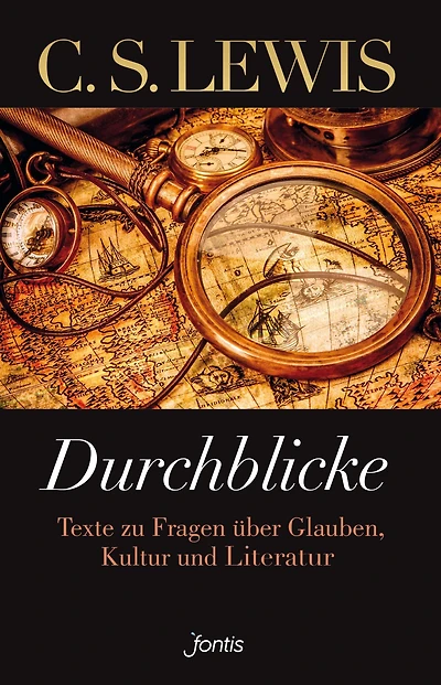 Durchblicke: Texte zu Fragen über Glauben, Kultur und Literatur