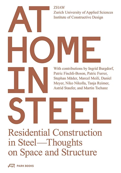 At Home in Steel: Residential Construction in Steel, Thoughts on Space and Structure.