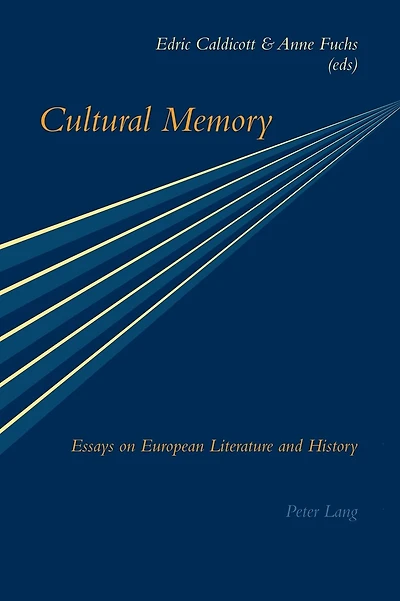 Cultural Memory: Essays on European Literature and History