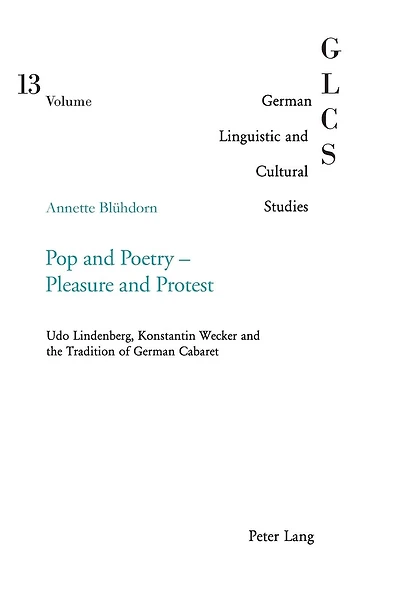 Pop and Poetry - Pleasure and Protest: Udo Lindenberg, Konstantin Wecker and the Tradition of German Cabaret