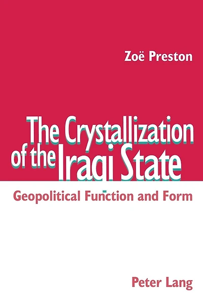 The Crystallization of the Iraqi State: Geopolitical Function and Form