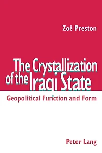 The Crystallization of the Iraqi State: Geopolitical Function and Form