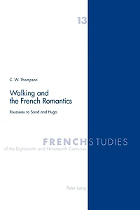 Walking and the French Romantics: Rousseau to Sand and Hugo