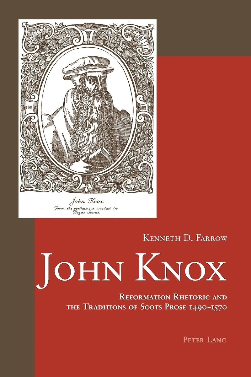 John Knox: Reformation Rhetoric and the Traditions of Scots Prose 1490-1570