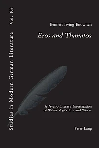 Eros and Thanatos: A Psycho-Literary Investigation of Walter Vogt's Life and Works