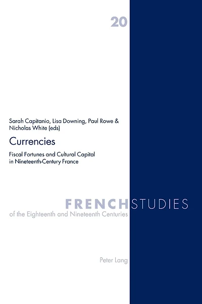 Currencies: Fiscal Fortunes and Cultural Capital in Nineteenth-Century France