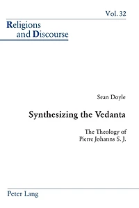 Synthesizing the Vedanta: The Theology of Pierre Johanns S. J.