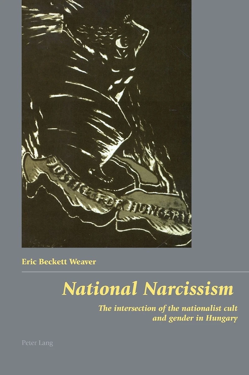 National Narcissism: The intersection of the nationalist cult and gender in Hungary