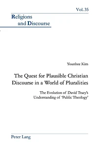 The Quest for Plausible Christian Discourse in a World of Pluralities: The Evolution of David Tracy's Understanding of 'Public Theology'