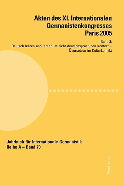 Akten des XI. Internationalen Germanistenkongresses Paris 2005- «Germanistik im Konflikt der Kulturen»: Band 3- Deutsch lehren und lernen im nicht-deutschsprachigen Kontext- Betreut von Jacques Athias, Shrishail B. Sasalatti und Gerardus Westhoff- Ueberse