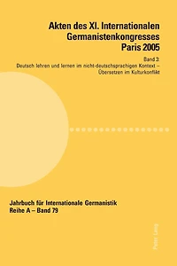 Akten des XI. Internationalen Germanistenkongresses Paris 2005- «Germanistik im Konflikt der Kulturen»: Band 3- Deutsch lehren und lernen im nicht-deutschsprachigen Kontext- Betreut von Jacques Athias, Shrishail B. Sasalatti und Gerardus Westhoff- Ueberse