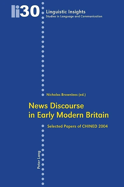 News Discourse in Early Modern Britain: Selected Papers of CHINED 2004