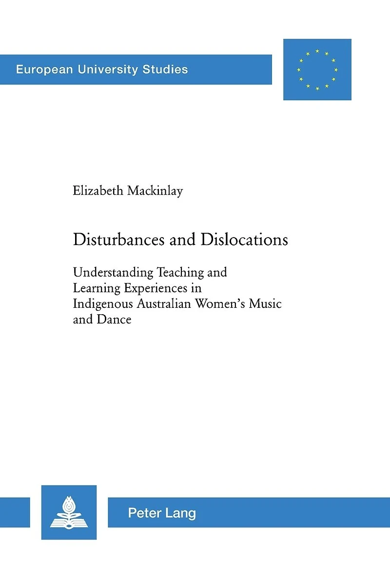 Disturbances and Dislocations: Understanding Teaching and Learning Experiences in Indigenous Australian Women's Music and Dance