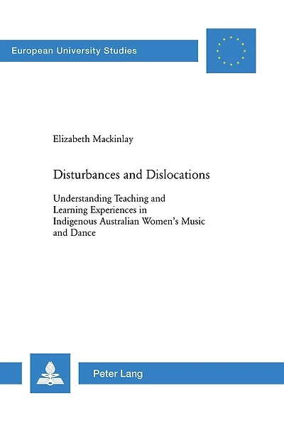 Disturbances and Dislocations: Understanding Teaching and Learning Experiences in Indigenous Australian Women's Music and Dance
