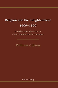 Religion and the Enlightenment - 1600-1800: Conflict and the Rise of Civic Humanism in Taunton