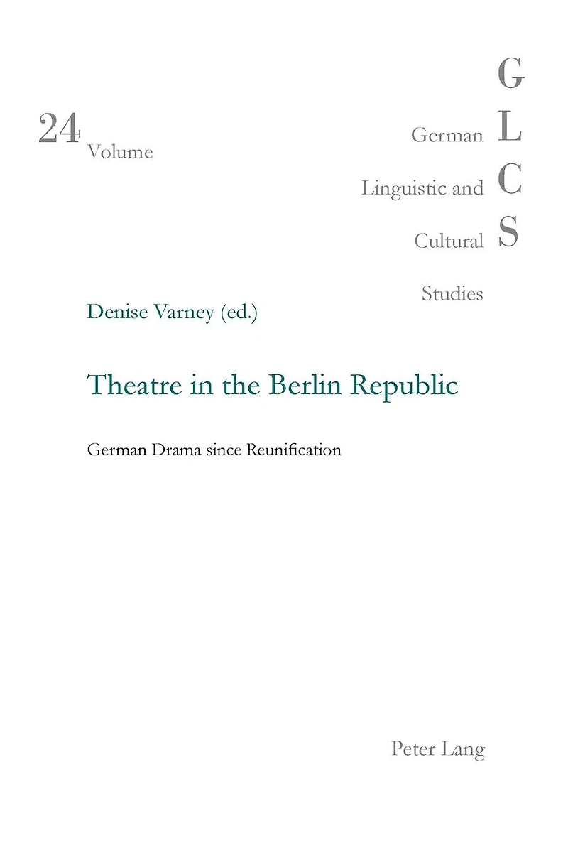 Theatre in the Berlin Republic: German Drama since Reunification