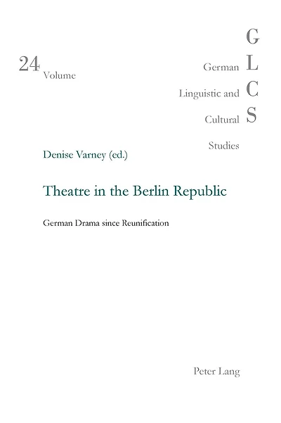 Theatre in the Berlin Republic: German Drama since Reunification