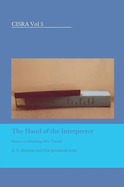 The Hand of the Interpreter: Essays on Meaning after Theory