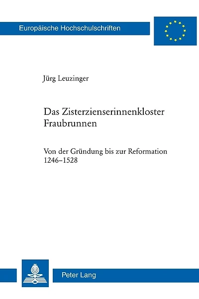 Das Zisterzienserinnenkloster Fraubrunnen: Von der Gruendung bis zur Reformation 1246-1528
