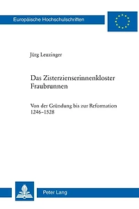 Das Zisterzienserinnenkloster Fraubrunnen: Von der Gruendung bis zur Reformation 1246-1528