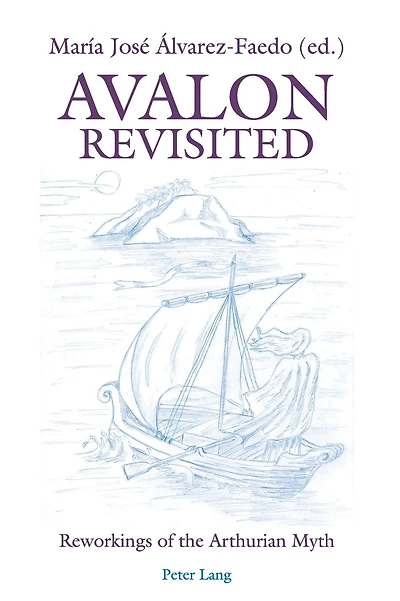 Avalon Revisited: Reworkings of the Arthurian Myth