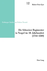 Die Schweizer Regimenter in Neapel im 18. Jahrhundert (1734-1789)