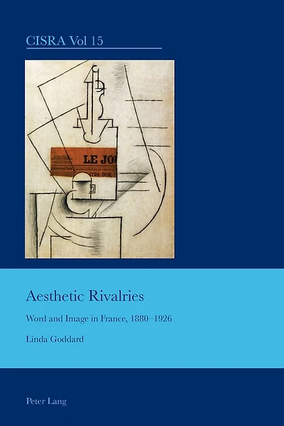 Aesthetic Rivalries: Word and Image in France, 1880-1926