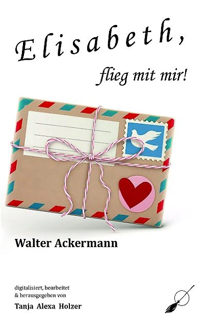 Elisabeth, flieg mit mir!: Romantischer Briefroman