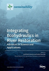 Integrating Ecohydraulics in River Restoration: Advances in Science and Applications
