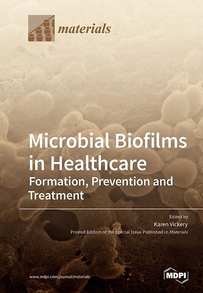 Microbial Biofilms in Healthcare: Formation, Prevention and Treatment