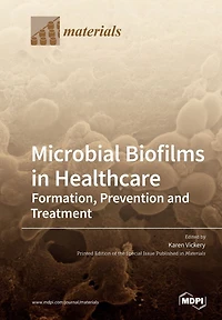 Microbial Biofilms in Healthcare: Formation, Prevention and Treatment