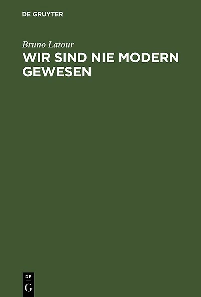 Wir sind nie modern gewesen: Versuch einer symmetrischen Anthropologie