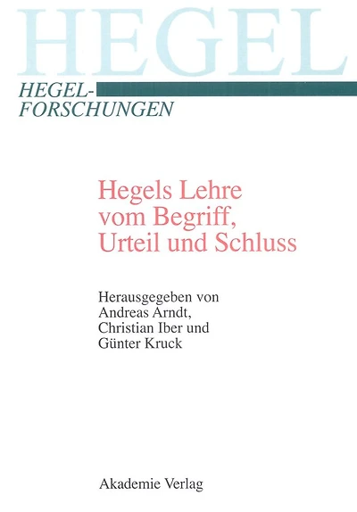 Hegels Lehre vom Begriff, Urteil und Schluss