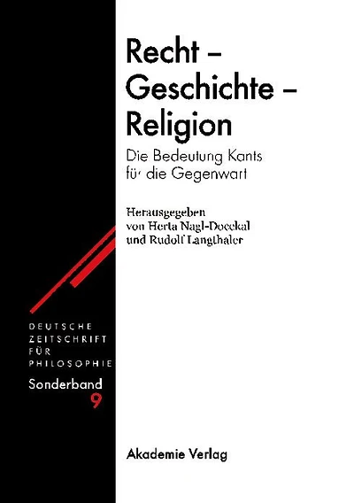 Recht - Geschichte - Religion: Die Bedeutung Kants für die Gegenwart